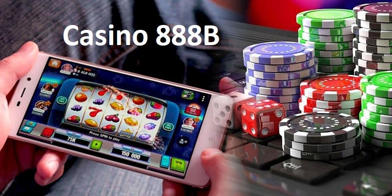 Khái quát sơ lược về sảnh casino 888B