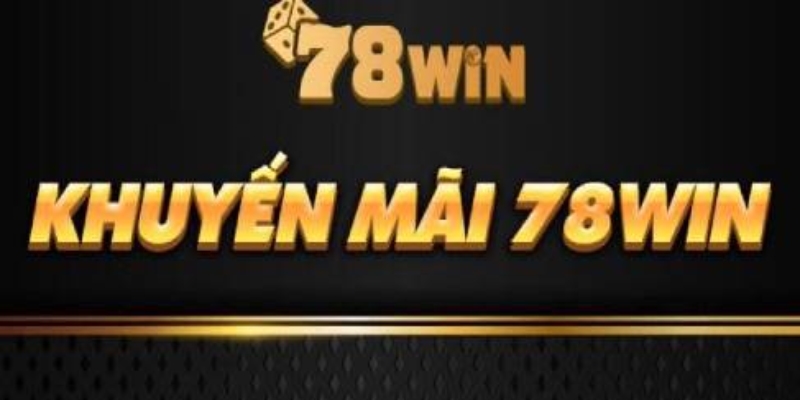 Tin tức 78win cung cấp nhiều thông tin hữu ích về khuyến mãi nhà cái