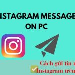 Cách để nhắn tin trên Instagram bằng máy tính nhanh, tiện lợi