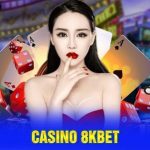 Casino 8KBET – Thế Giới Cá Cược Đỏ Đen Đỉnh Cao